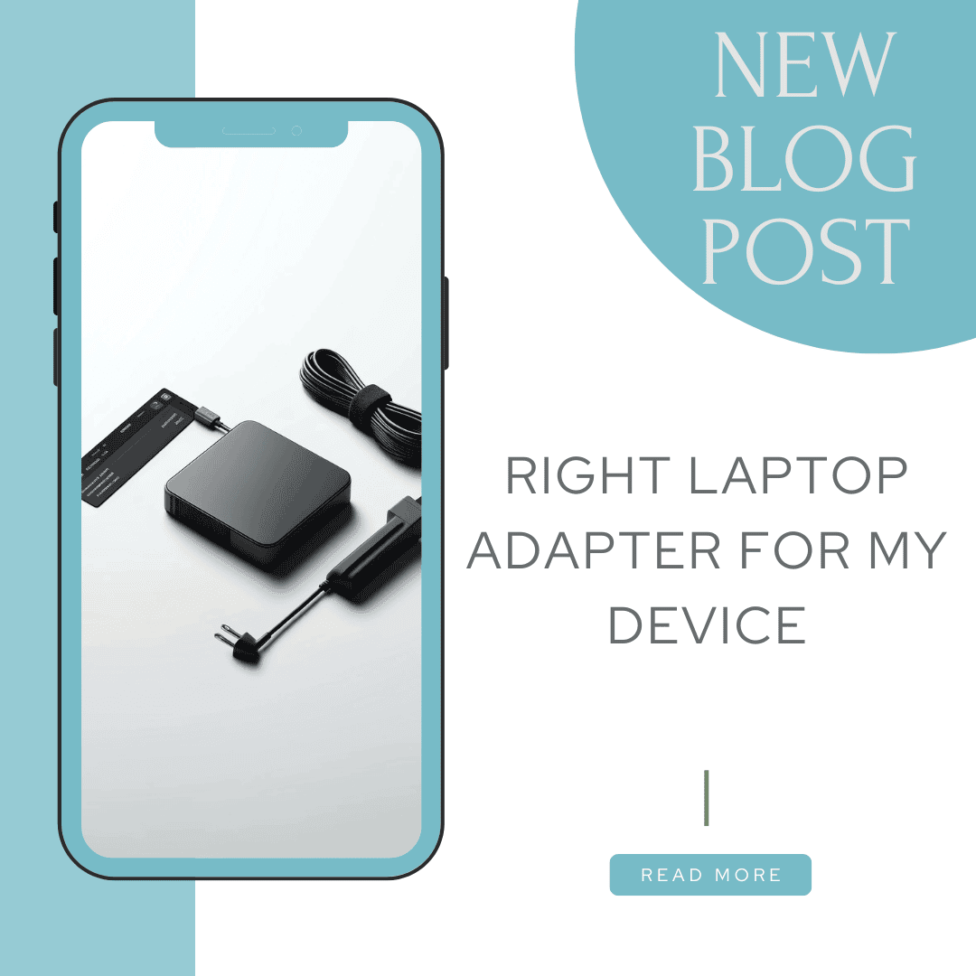 How to select the right Laptop adapter for my device